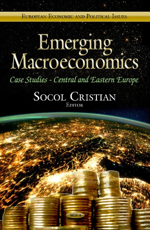 EMERGING MACROECONOMICS.CASE S: Case Studies -- Central & Eastern Europe (European Economic and Political Issues: Business Economics in a Rapidly - Changing World)