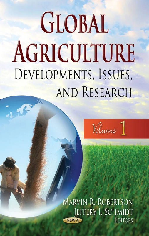GLOBAL AGRICULTURE DEVELOPMENT: Developments, Issues & Research -- Volume 1 (Global Agriculture: Developments, Issues, and Research)