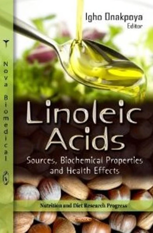 LINOLEIC ACID SOURCES ANTIOX.: Sources, Antioxidant Properties & Health Benefits (Nutrition and Diet Research Progress)