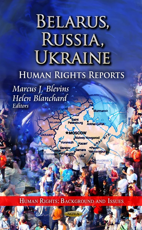 BELARUS RUSSIA UKRAINE HUMAN R: Human Rights Reports (Human Rights: Background and Issues)