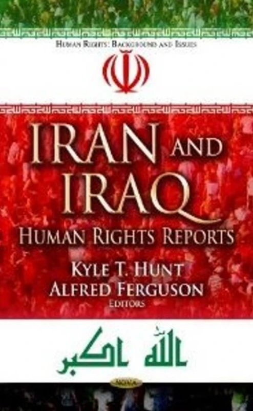 IRAN AND IRAQ HUMAN RIGHTS RE: Human Rights Reports (Human Rights: Background and Issues)