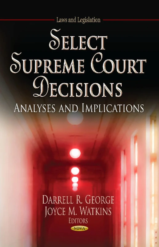 SELECT SUPREME COURT DECISIONS: Analyses & Implications (Laws and Legislation)