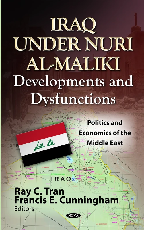 IRAQ UNDER NURI ALMALAKI: Developments & Dysfunctions (Politics and Economics of the Middle East: Global Political Studies) - Image 1