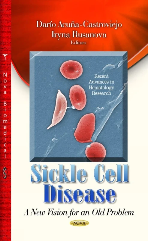 Sickle Cell Disease: A New Vision for an Old Problem (Recent Advances in Hematology Research)