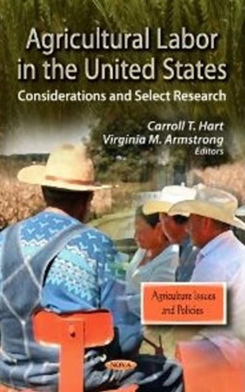 AGRICULTURAL LABOR IN US: Considerations & Select Research (Agriculture Issues and Policies)