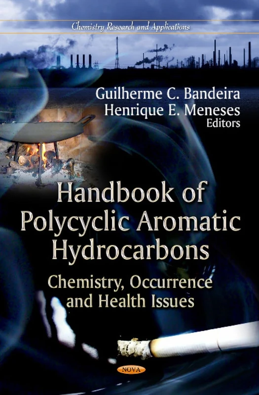 HANDBOOK POLYCYCLIC AROMATIC: Chemistry, Occurrence & Health Issues (Chemistry Research and Applications)