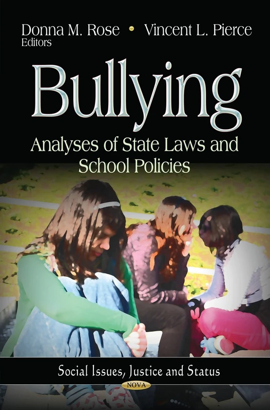 BULLYING ANALYSES OF STATE LAW: Analyses of State Laws & School Policies (Social Issues, Justice and Status: Education in a Competitive and Globalizing World)