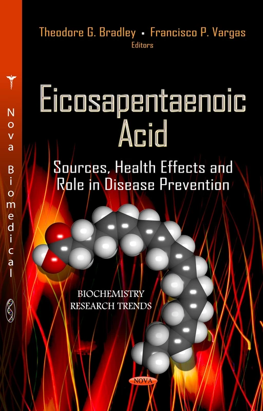 EICOSAPENTAENOIC ACID: Sources, Health Effects & Role in Disease Prevention (Biochemistry Research Trends: Nutrition and Diet Research Progress)