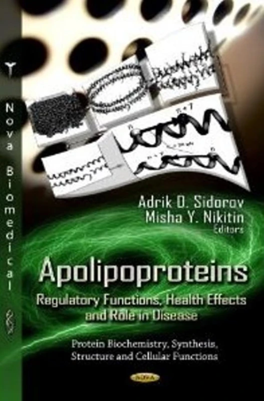 APOLIPOPROTEINS REGULATORY FU.: Regulatory Functions, Health Effects & Role in Disease (Protein Biochemistry, Synthesis, Structure and Cellular Functions)