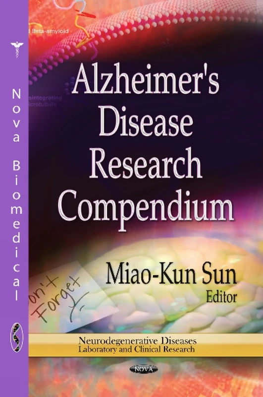 ALZHEIMERS DISEASE RESEARCH COMPENDIUM (Neurodegenerative Diseases: Laboratory and Clinical Research; Neuroscience Research Progress)