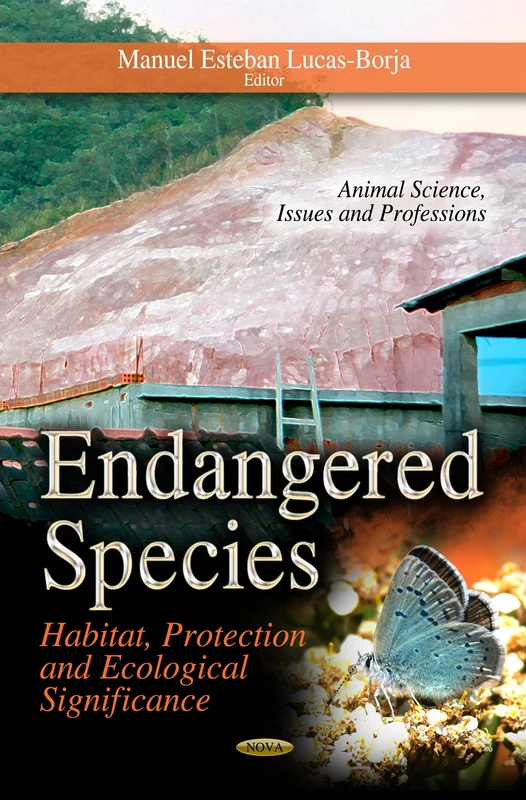 ENDANGERED SPECIES (Animal Science, Issues and Professions): Habitat, Protection & Ecological Significance