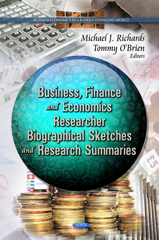 BUS FINANCE ECONOM RESEACHER: Biographical Sketches & Research Summaries (Business Economics in a Rapidly-changing World)
