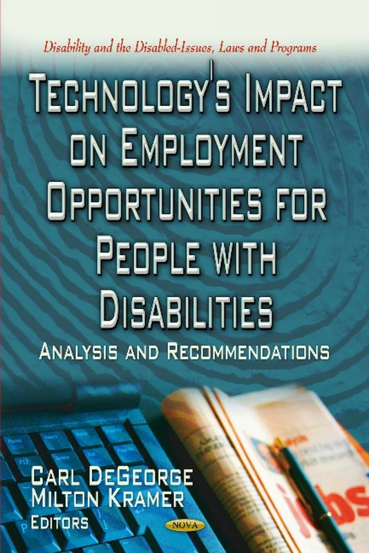 TECHNOLOGY S IMPACT ON EMPLOY.: Analysis & Recommendations (Disability and the Disabled-issues, Laws and Programs)