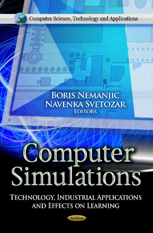 COMPUTER SIMULATIONS TECH.IND.: Technology, Industrial Applications & Effects on Learning (Computer Science, Technology and Applications) - Image 1