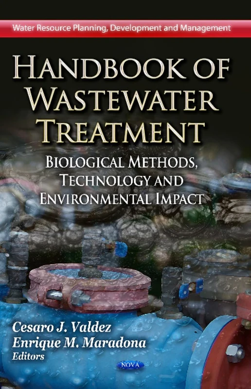 HANDBOOK OF WASTEWATER TREATMENT: Biological Methods, Technology & Environmental Impact (Water Resource Planning, Development and Management)