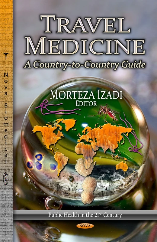 TRAVEL MEDICINE COUNTRY TO CO.: A Country-to-Country Guide (Public Health in the 21st Century: Health Care Issues, Costs and Access)