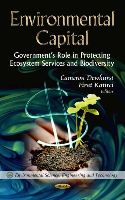ENVIRONMENTAL CAPITAL: Government's Role in Protecting Ecosystem Services & Biodiversity (Environmental Science, Engineering and Technology)