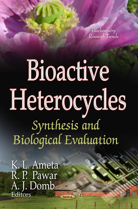 BIOACTIVE HETEROCYCLES SYNTH.: Synthesis & Biological Evaluation (Biochemistry Research Trends)