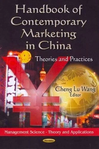 HANDBOOK OF CONTEMPORARY MARKETING/CHINA: Theories & Practices (Management Science - Theory and Applications)