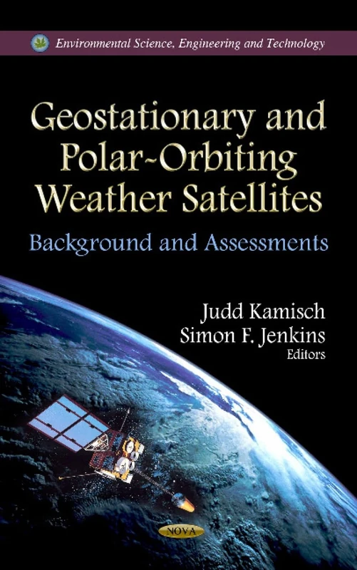 GEOSTATIONARY POLAR ORBITING: Background & Assessments (Environmental Science, Engineering and Technology)