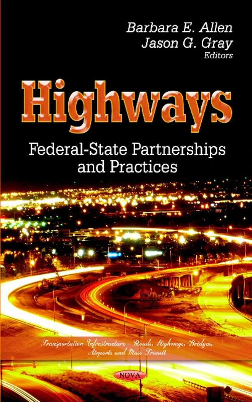 HIGHWAYS FEDERAL STATE PARTN.: Federal-State Partnerships & Practices (Transportation Infrastructure - Roads, Highways, Bridges, Airports and Mass Transit)