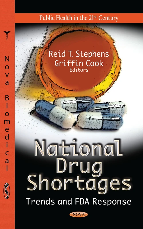 NATIONAL DRUG SHORTAGE: Trends & FDA Response (Public Health in the 21st Century; Health Care Issues, Costs and Access)