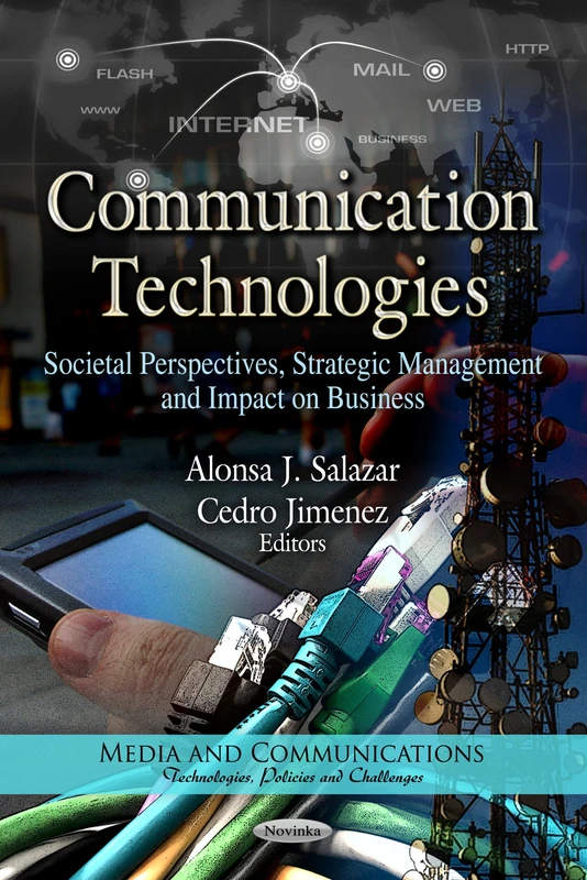 COMMUNICATION TECHNOLOGIES: Societal Perspectives, Strategic Management & Impact on Business (Media and Communications - Technologies, Policies and Challenges)