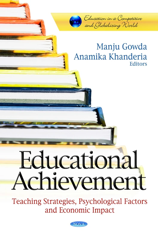EDUCATIONAL ACHIEVEMENT TEACH.: Teaching Strategies, Psychological Factors & Economic Impact (Education in a Competitive and Globalizing World)