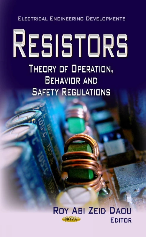 Resistors: Theory of Operation, Behavior & Safety Regulations (Electrical Engineering Developments)