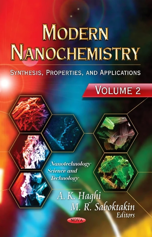 MODERN NANOCHEMISTRY V.02: Volume 2 -- Synthesis, Properties & Applications (Nanotechnology Science and Technology: Chemistry Research and Applications)