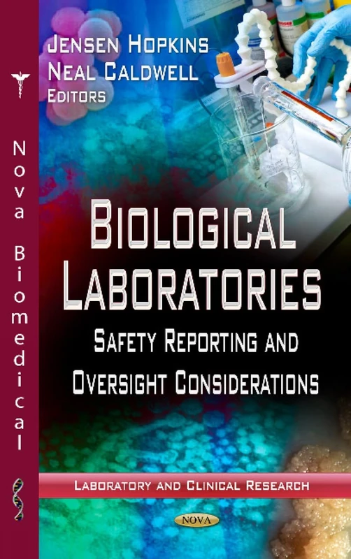 BIOLOGICAL LABORATORIES SAFETY: Safety Reporting & Oversight Considerations (Laboratory and Clinical Research: Safety and Risk in Society)