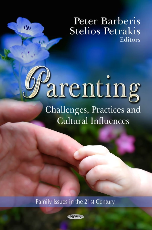 PARENTING CHALLENGES PRACTICES: Challenges, Practices & Cultural Influences (Family Issues in the 21st Century)