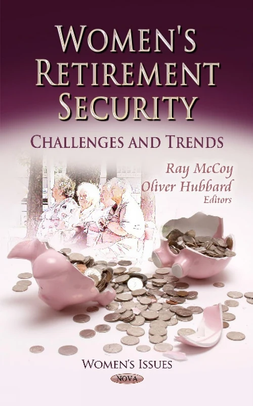 WOMENS RETIREMENT SECURITY: Challenges & Trends (Women's Issues)