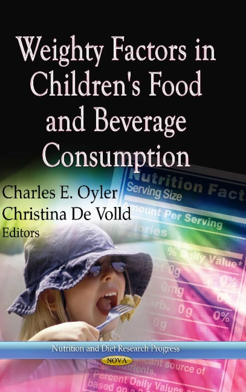 WEIGHTY FACTORS IN CHILDRENS (Nutrition and Diet Research Progress: Food and Beverage Consumption and Health)