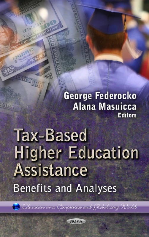 TAX BASED HIGHER EDUCATION: Benefits & Analyses (Education in a Competitive and Globalizing World)