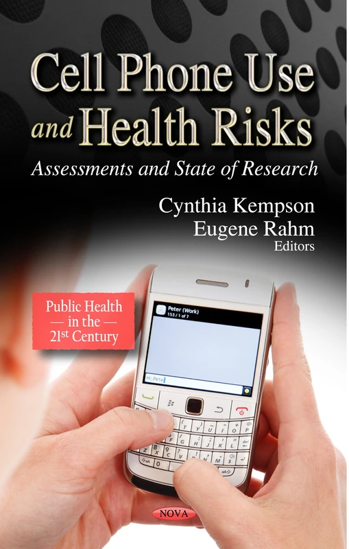 CELL PHONE USE HEALTH RISKS: Assessments & State of Research (Public Health in the 21st Century: Media and Communications - Technologies, Policies and Challenges) - Image 1