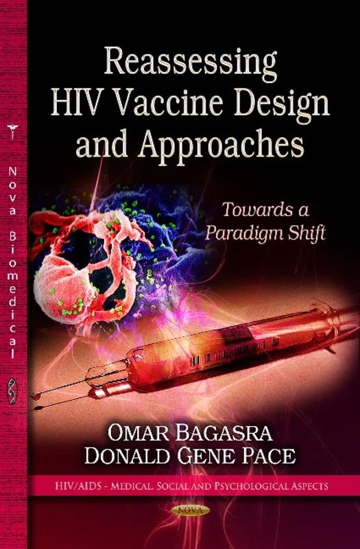 REASSESSING HIV VACCINE DESIGN: Towards a Paradigm Shift (Hiv/aids-medical, Social and Psychological Aspects: Virology Research Progress)