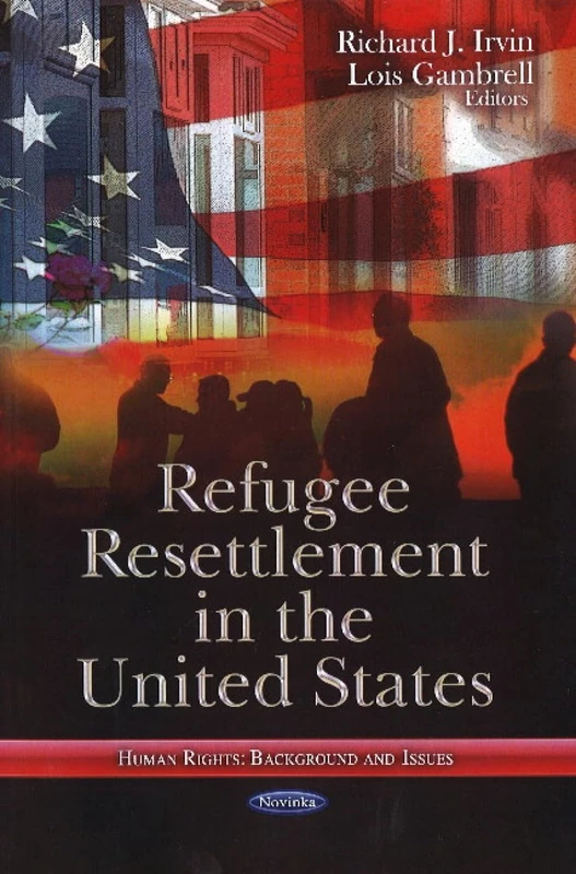 REFUGEE RESETTLEMENT IN US (Human Rights: Background and Issues)