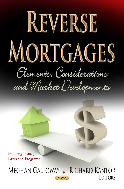 Reverse Mortgages Elements, Considerations & Market Developments