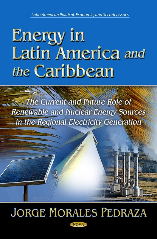 ENERGY IN LATIN AMERICA CAR.: The Current & Future Role of Conventional Energy Sources in the Regional Electricity Generation (Latin American ... Energy Science, Engineering and Technology)