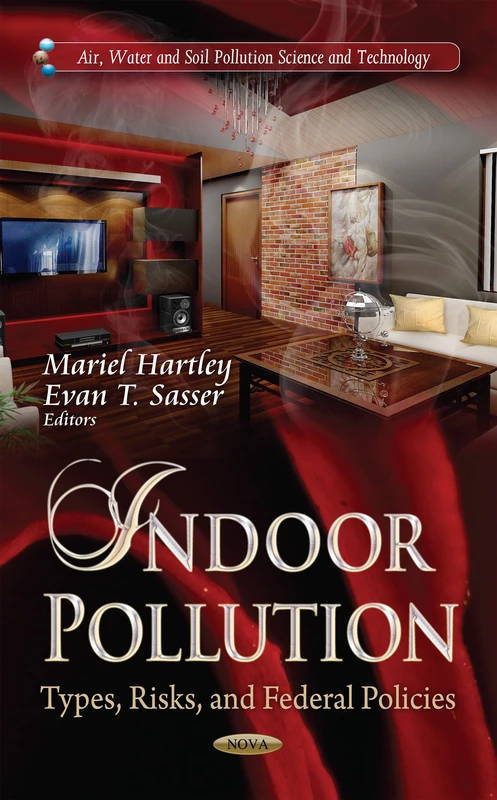 INDOOR POLLUTION TYPES RISKS: Types, Risks & Federal Policies (Air, Water and Soil Pollution Science and Technology) - Image 1