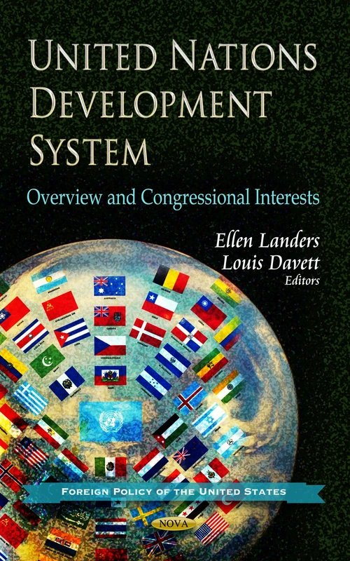 UNITED NATIONS DEVELOP.SYSTEM: Overview & Congressional Interests (Foreign Policy of the United States: Congressional Policies, Practices and Procedures)