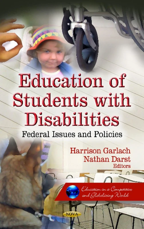 EDUCATION OF STUDENTS W DISAB.: Federal Issues & Policies (Education in a Competetive and Globalizing World: Disability and the Disabled-Issues, Laws and Programs)