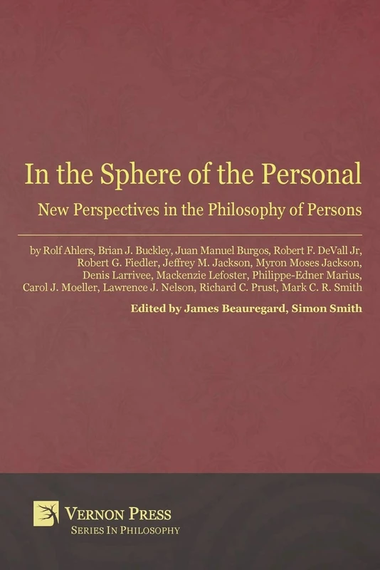 In the Sphere of the Personal: New Perspectives in the Philosophy of Persons (Vernon Series in Philosophy)