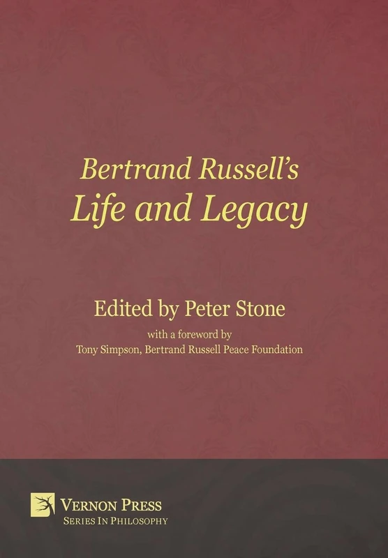 Bertrand Russell’s Life and Legacy (Vernon Series in Philosophy)