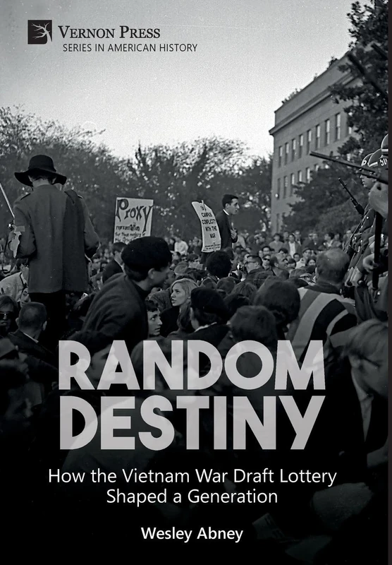 Random Destiny: How the Vietnam War Draft Lottery Shaped a Generation (Series in American History)