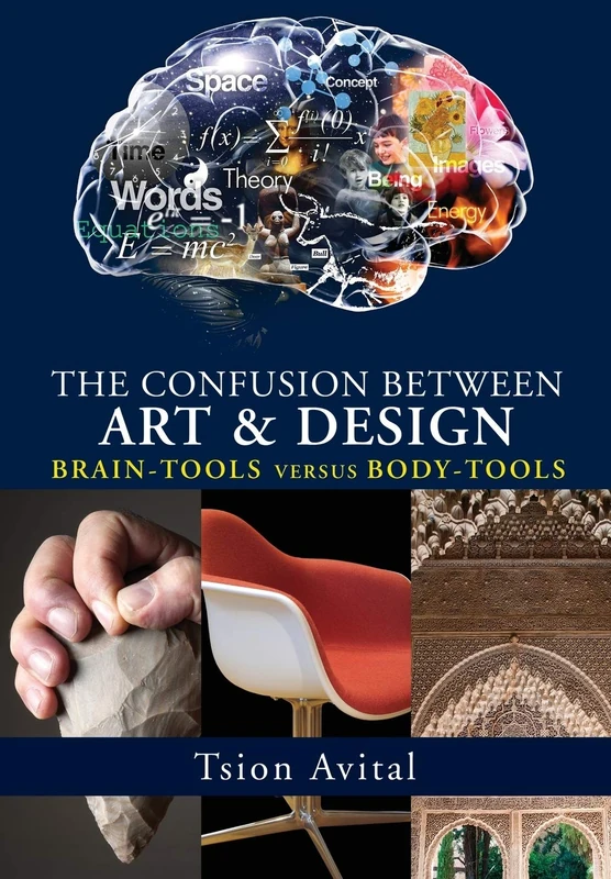 The Confusion Between Art and Design: Brain-Tools versus Body-Tools (Vernon Series in Art)