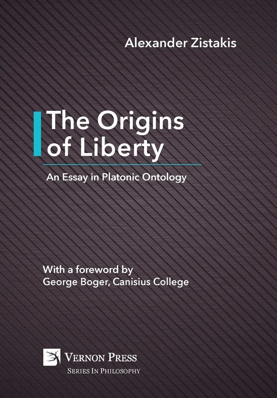 The Origins of Liberty: An Essay in Platonic Ontology (Series in Philosophy)