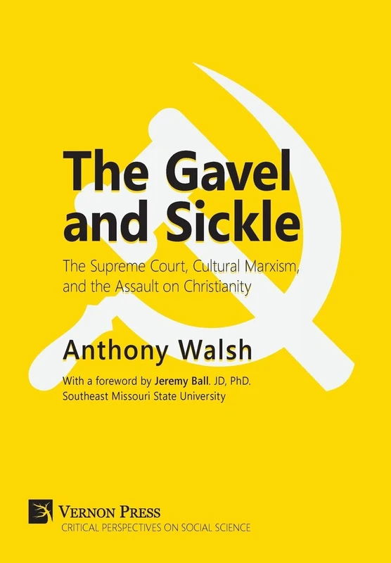 The Gavel and Sickle: The Supreme Court, Cultural Marxism, and the Assault on Christianity (Critical Perspectives on Social Science) - Image 1