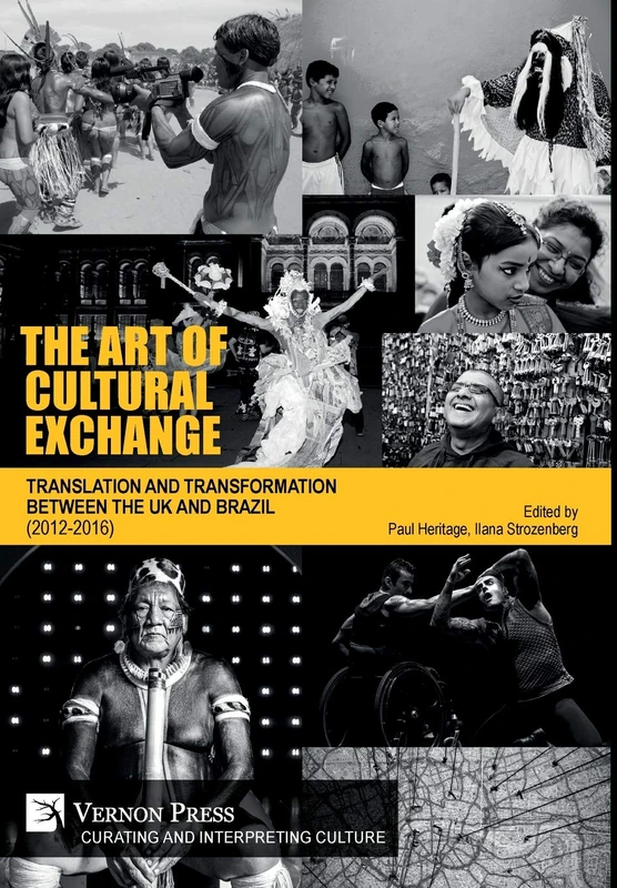 The Art of Cultural Exchange: Translation and Transformation between the UK and Brazil (2012-2016) (Curating and Interpreting Culture)